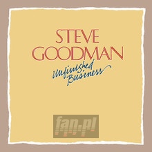 Unfinished Business - Steve Goodman Unfinished Business - Steve Goodman