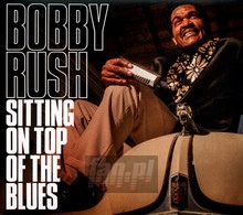 Sitting On Top Of The Blues - Bobby Rush