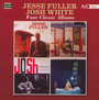 Four Classic Albums - Jesse Fuller  & Josh Whit