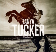 While I'm Livin' - Tanya Tucker