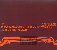 Cobra & Phases Group Plays Voltage In The Milky Night - Stereolab
