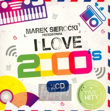 Przedstawia: I Love 2000'S - Marek    Sierocki 