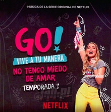 Go Vive A Tu Manera - No Tengo Miedo De Amar  OST - Netflix Series   