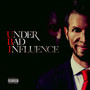 Under Bad Influence - U.B.I.