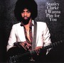 I Wanna Play For You - Stanley Clarke
