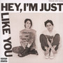 Hey, I'm Just Like You - Tegan & Sara