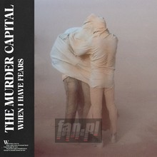 When I Have Fears - Murder Capital