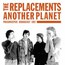 Another Planet - The Replacements