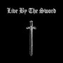Live By The Sword - Live By The Sword