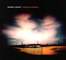 Creation Is Perfect - Minimal Compact