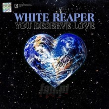 You Deserve Love - White Reaper