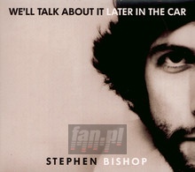 We'll Talk About It Later In The Car - Stephen Bishop - powiększ We'll Talk About It Later In The Car - Stephen Bishop