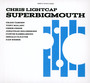 Superbigmouth - Chris Lightcap