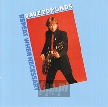 Repeat When Necessary - Dave Edmunds