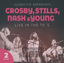 Live In The 70'S - Crosby, Stills, Nash & Young