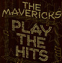 Play The Hits - The Mavericks