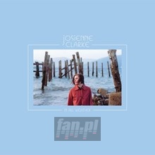 In All Weather - Josienne Clarke In All Weather - Josienne Clarke