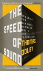 The Speed Of Sound: Breaking The Barriers Between Music And - Thomas Dolby
