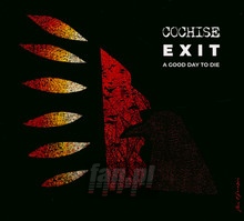 Exit: A Good Day To Die - Cochise    