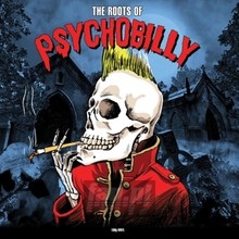 The Roots Of Psychobilly - V/A