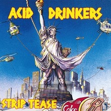 Strip Tease - Acid Drinkers - bigger Strip Tease - Acid Drinkers