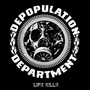 Life Kills - Depopulation Department