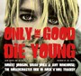 Only The Good Die Young: Robert Johnson Brian Jones & Amy Wi - Robert Johnson / Brian Jones / Amy Winehouse