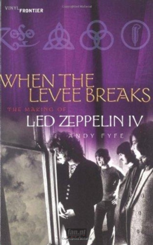 When The Levee Breaks. The Making Of Les Zeppelin IV - Led Zeppelin