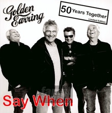 Say When - The Golden Earring 