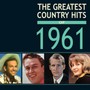 Greatest Country Hits Of 1961 - Greatest Country Hits Of 1961  /  Various