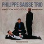 The Body & Soul Sessions - Phillipe Saisse Trio