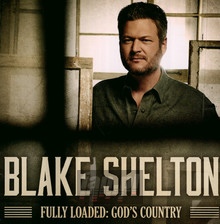 Fully Loaded: God's Country - Blake Shelton