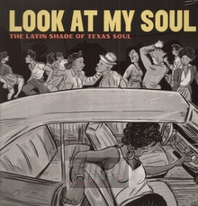 Look At My Soul: The Latin Shade Of Texas Soul - V/A