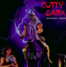 Die Tonight / Heroes - Cutty Sark