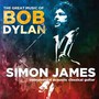 The Great Music Of Bob Dylan - Simon James