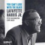 You Can't Lose With The Blues - Lafayette Harris JR.