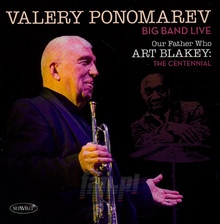 Our Father Who Art Blakey: The Centennial - Valery Ponomarev - bigger Our Father Who Art Blakey: The Centennial - Valery Ponomarev
