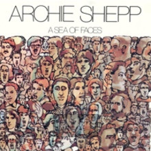 A Sea Of Faces - Archie Shepp