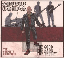 The Good, The Bad & The Thugly - Subway Thugs - bigger The Good, The Bad & The Thugly - Subway Thugs