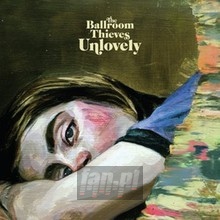 Unlovely - Ballroom Thieves