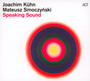 Speaking Sound - Joachim Kuhn  & Mateusz Smoczyski