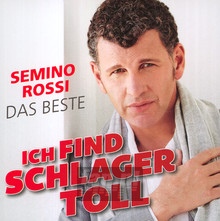 Ich Find Schlager Toll - Das Beste - Semino Rossi - bigger Ich Find Schlager Toll - Das Beste - Semino Rossi
