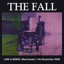 Live At Moho, Manchester 11TH November 2009 - The Fall Live At Moho, Manchester 11TH November 2009 - The Fall