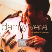 For The Light In Your Eyes - Danny Vera