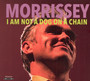 I Am Not A Dog On A Chain - Morrissey