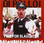 Pigs For Slaughter - Oi Polloi
