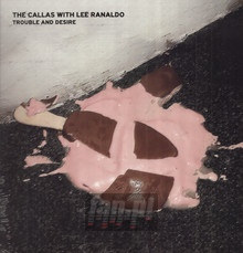 Trouble & Desire - Callas With Lee Ranaldo