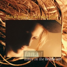 Ashes In The Brittle Air - Black Tape For A Blue Gir