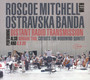 Distant Radio Transmission - Roscoe  Mitchell  / Ostravaska  Banda 