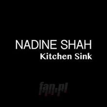 Kitchen Sink - Nadine Shah